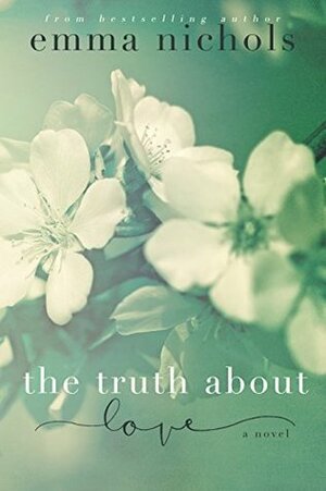 The Truth About Love by Emma Nichols