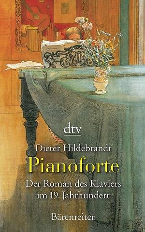 Pianoforte: der Roman des Klaviers im 19. Jahrhundert by Dieter Hildebrandt