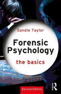 Forensic Psychology: The Basics by Sandie Taylor
