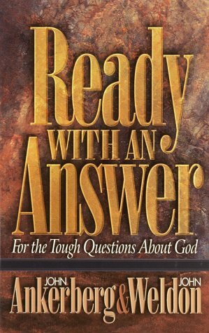 Ready With An Answer by John Ankerberg, John Weldon