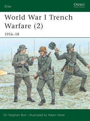 World War I Trench Warfare (2): 1916 18 by Stephen Bull