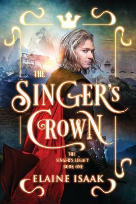 The Singer's Crown: The Author's Cut by Elaine Isaak