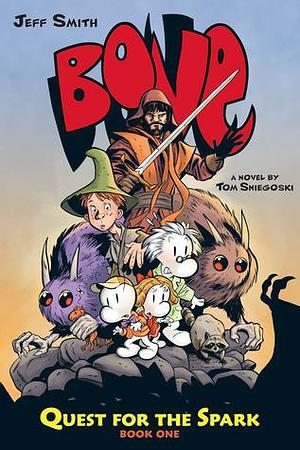 Quest for the Spark: Book One: A BONE Companion by Tom Sniegoski, Jeff Smith, Thomas E. Sniegoski