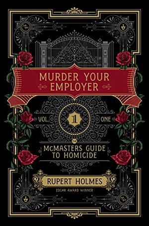 Murder Your Employer: The McMasters Guide to Homicide by Rupert Holmes