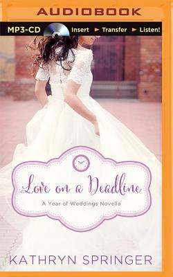 Love on a Deadline: An August Wedding Story by Kathryn Springer