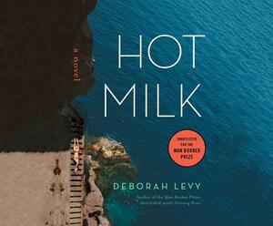 Hot Milk by Deborah Levy