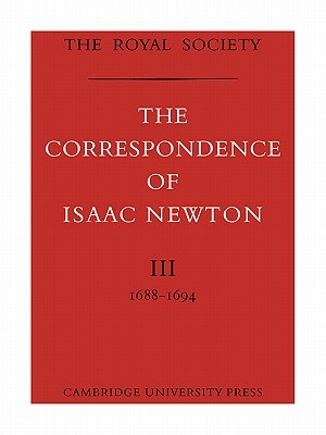 The Correspondence of Isaac Newton by Isaac Newton