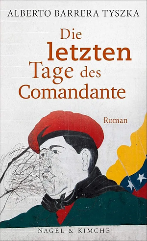 Die letzten Tage des Comandante: Roman by Alberto Barrera