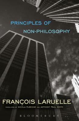 Principles of Non-Philosophy by Francois Laruelle