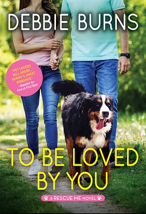 To Be Loved by You by Debbie Burns