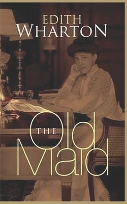 The Old Maid: The 'Fifties by Edith Wharton