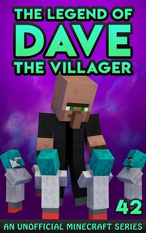 Dave the Villager 42: An Unofficial Minecraft Story by Dave Villager, Dave Villager