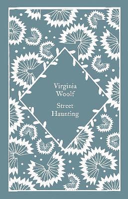 Street Haunting  by Virginia Woolf