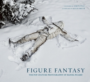 Figure Fantasy: The Pop Culture Photography of Daniel Picard by Daniel Picard, Sideshow Collectibles