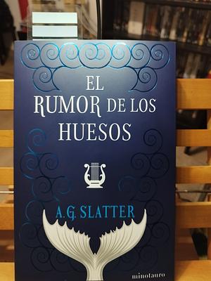 El rumor de los huesos by A.G. Slatter, Víctor Ruiz Aldana