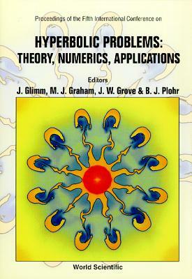 Hyperbolic Problems: Theory, Numerics, Applications - Proceedings of the Fifth International Conference by 