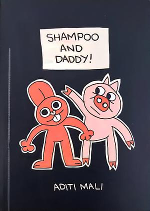 Shampoo and Daddy! by Aditi Mali