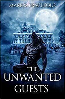 The Unwanted Guests by Marios Eracleous