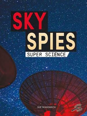 Sky Spies by Sue Heavenrich