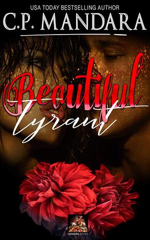 Beautiful Tyrant by C.P. Mandara