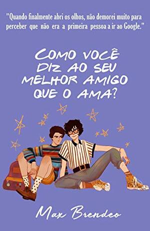 Como você diz ao seu melhor amigo que o ama? by Max Brendeo