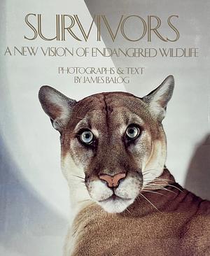 Survivors: A New Vision of Endangered Wildlife by James Balog