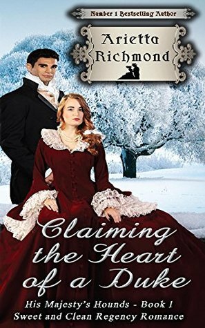 Claiming the Heart of a Duke by Arietta Richmond