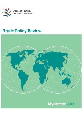 Wto Trade Policy Review: Myanmar 2014 by World Tourism Organization