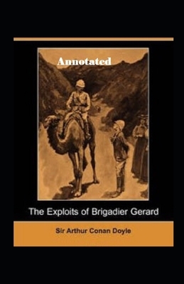 The Exploits of Brigadier Gerard Annotated by Arthur Conan Doyle