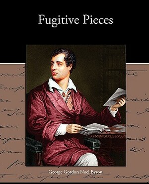 Fugitive Pieces by George Gordon Byron
