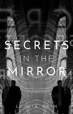 Secrets In The Mirror by Leslie Kain