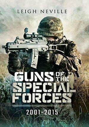 Guns of the Special Forces: 2001 – 2015 by Leigh Neville