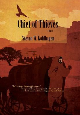 Chief of Thieves, A Novel (Hardcover) by Steven W. Kohlhagen