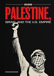 Palestine, Israel and the U.S. Empire by Richard Becker