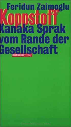 Koppstoff: Kanaka Sprak Vom Rande Der Gesellschaft by Feridun Zaimoglu
