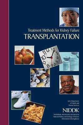 Treatment Methods for Kidney Failure: Transplantation by National Institute of D Kidney Diseases, National Institutes of Health, U. S. Depart Human Services