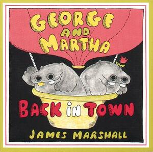 George and Martha Back in Town by James Marshall