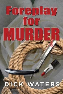 Foreplay for Murder by Dick C. Waters