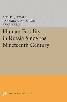 Human Fertility in Russia Since the Nineteenth Century by Barbara A. Anderson, Princeton University. Office of Population Research, Ansley J. Coale, Erna Härm