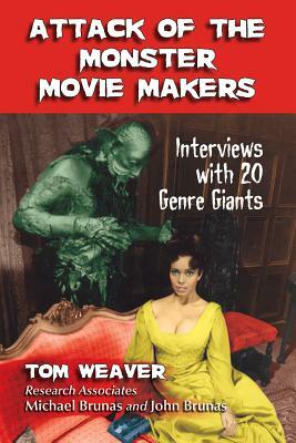Attack of the Monster Movie Makers: Interviews with 20 Genre Giants by Tom Weaver