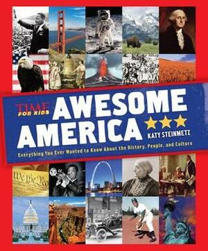 TIME For Kids Awesome America: Everything You Ever Wanted to Know About the History, People, and Culture by Katy Steinmetz