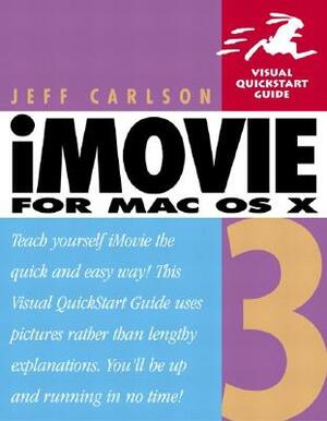 iMovie 3 for Mac OS X: Visual QuickStart Guide by Jeff Carlson
