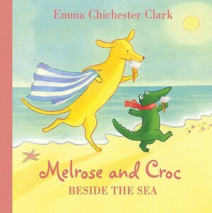 Beside the Sea (Melrose and Croc) by Emma Chichester Clark