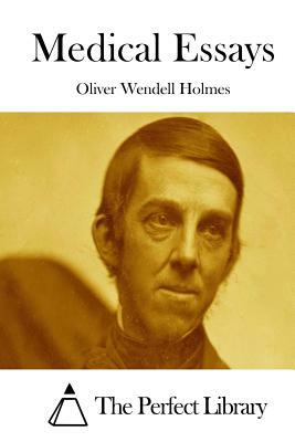 Medical Essays by Oliver Wendell Holmes