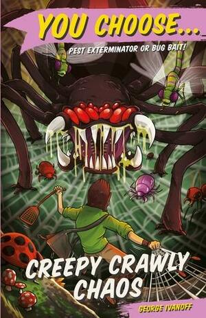 You Choose 11: Creepy Crawly Chaos by George Ivanoff