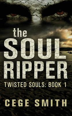 The Soul Ripper (Twisted Souls #1) by Cege Smith