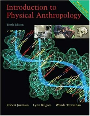 Introduction to Physical Anthropology with Basic Genetics for Anthropology CD-ROM & InfoTrac by Wenda Trevathan, Lynn Kilgore, Robert Jurmain