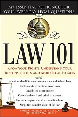 Law 101: An Essential Reference for Your Everyday Legal Questions by Brien Roche, Sean Roche, John Roche