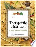 Therapeutic Nutrition: A Guide to Patient Education by Eileen Behan