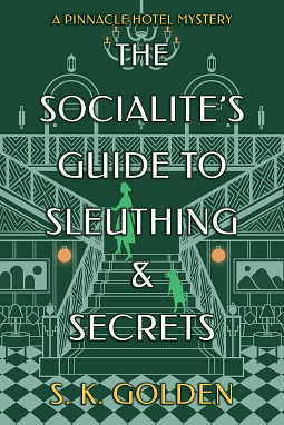 The Socialite's Guide to Sleuthing and Secrets by S.K. Golden, S.K. Golden